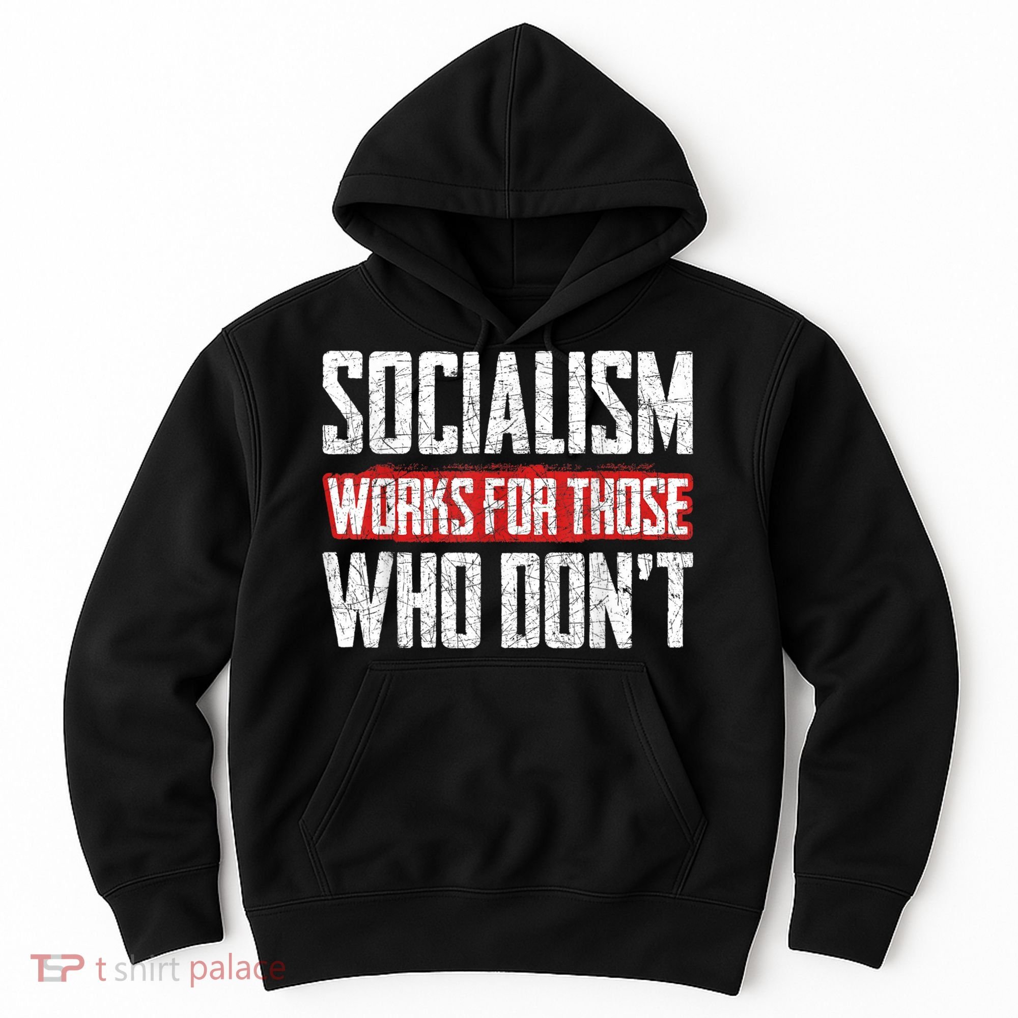 Socialism Works For Those Who Dont Funny Anti Socialism Hoodie