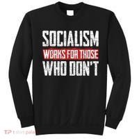 Socialism Works For Those Who Dont Funny Anti Socialism Sweatshirt thumb 0