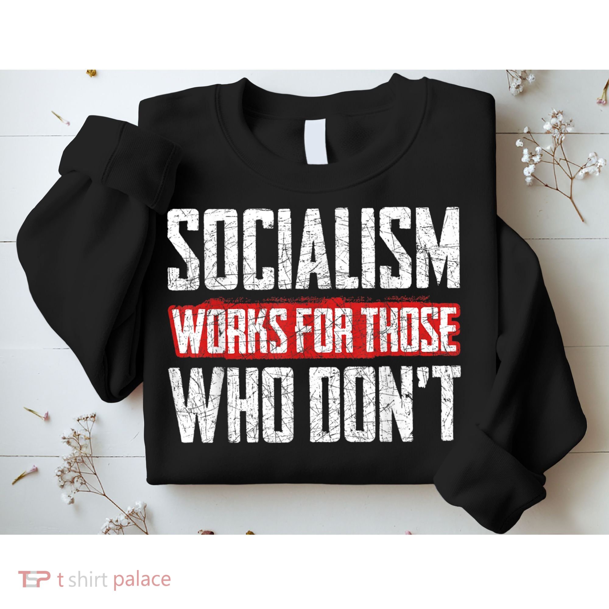 Socialism Works For Those Who Dont Funny Anti Socialism Sweatshirt