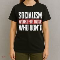 Socialism Works For Those Who Dont Funny Anti Socialism T-Shirt thumb 4