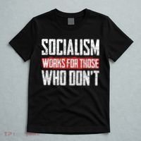 Socialism Works For Those Who Dont Funny Anti Socialism T-Shirt thumb 5