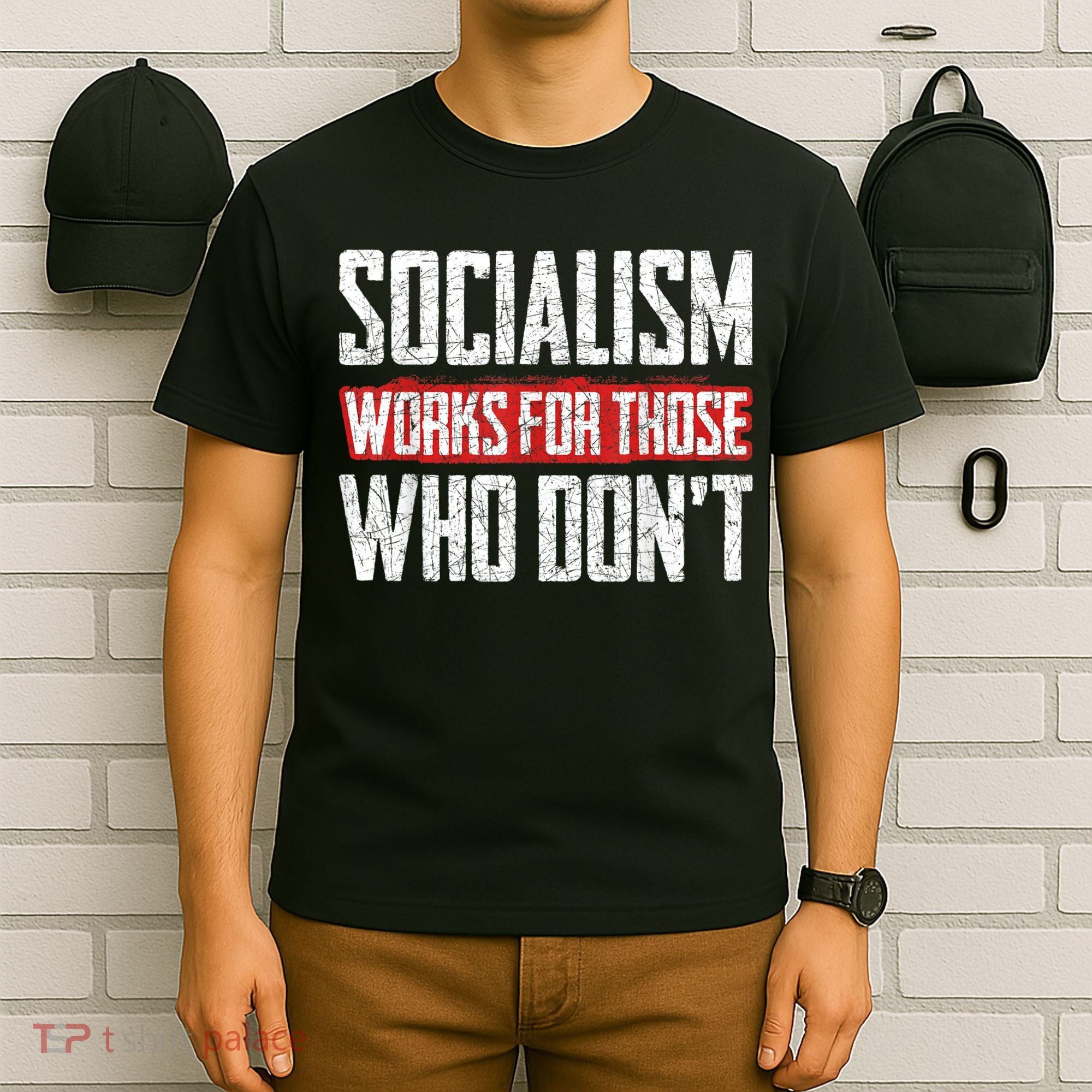 Socialism Works For Those Who Dont Funny Anti Socialism T-Shirt