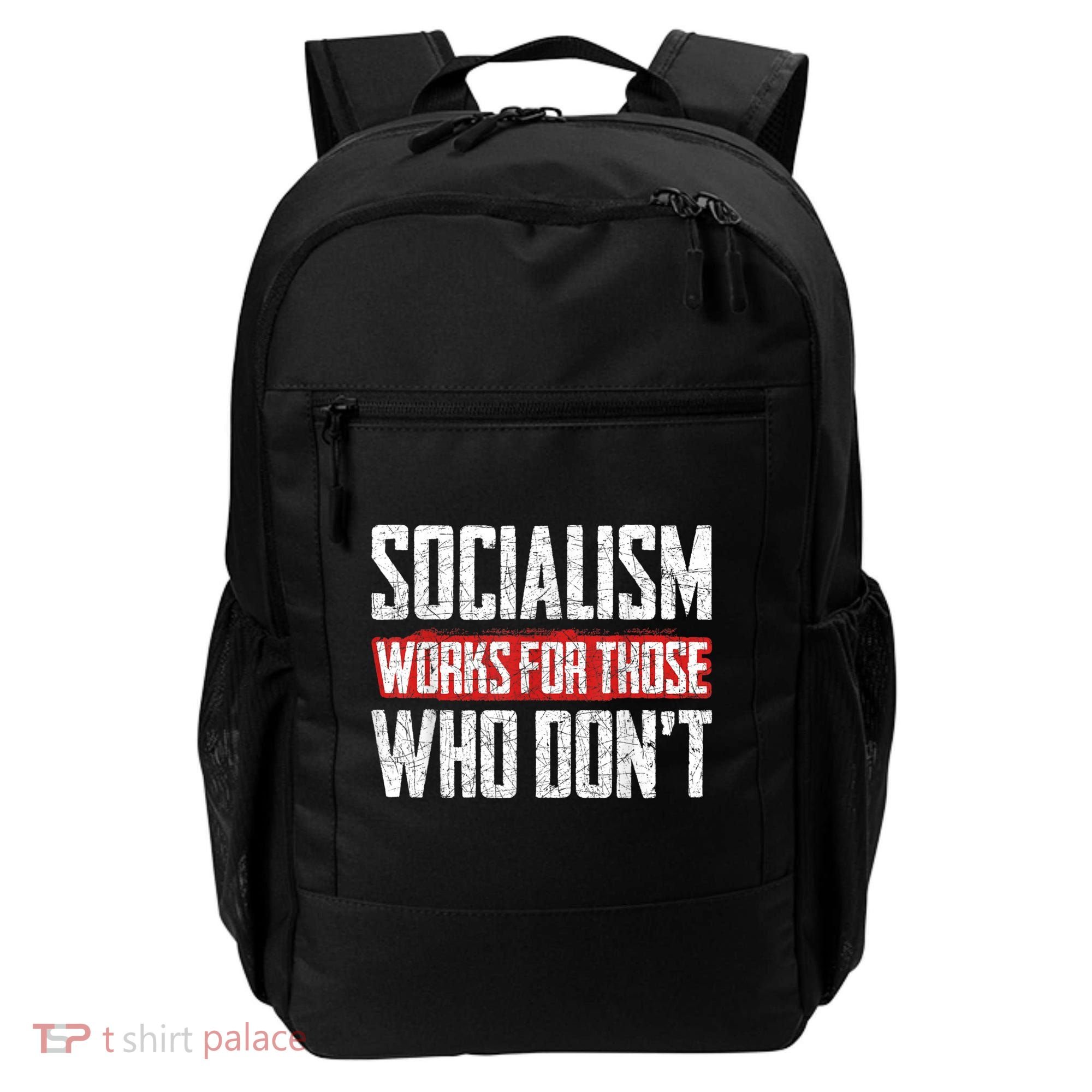 Socialism Works For Those Who Dont Funny Anti Socialism Backpack