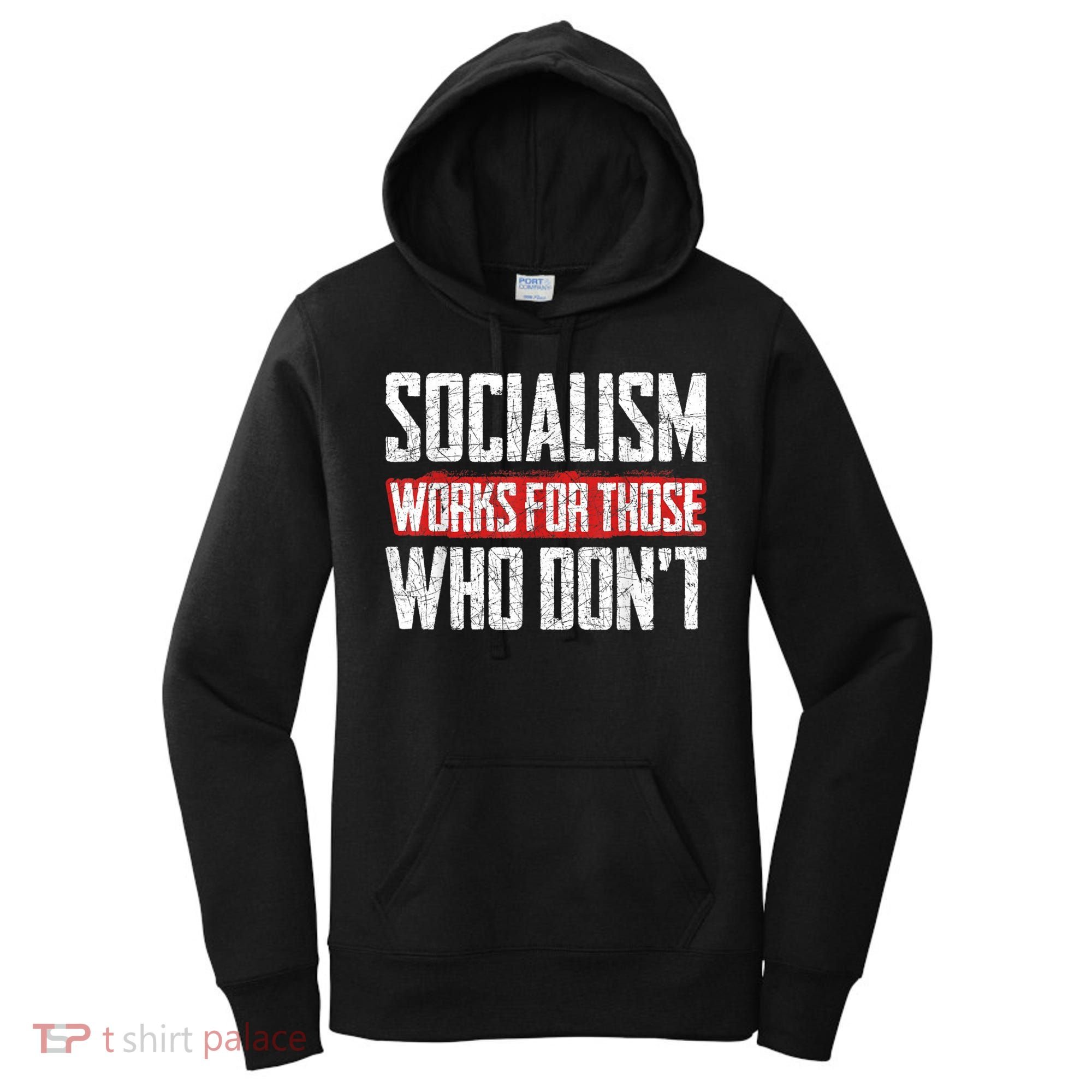 Socialism Works For Those Who Dont Funny Anti Socialism Women's Hoodie