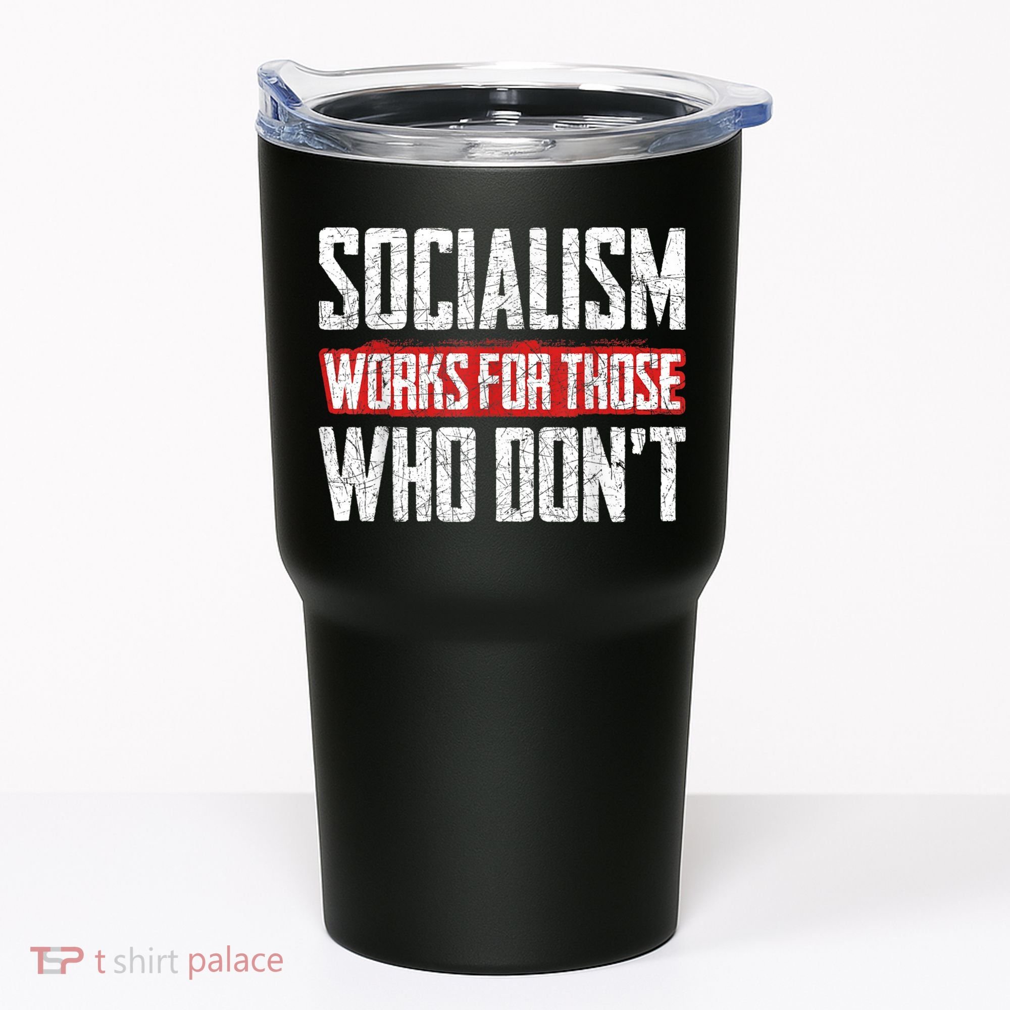 Socialism Works For Those Who Dont Funny Anti Socialism Tumbler