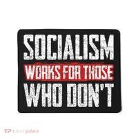 Socialism Works For Those Who Dont Funny Anti Socialism Mousepad thumb 0