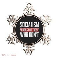 Socialism Works For Those Who Dont Funny Anti Socialism Ornament thumb 0