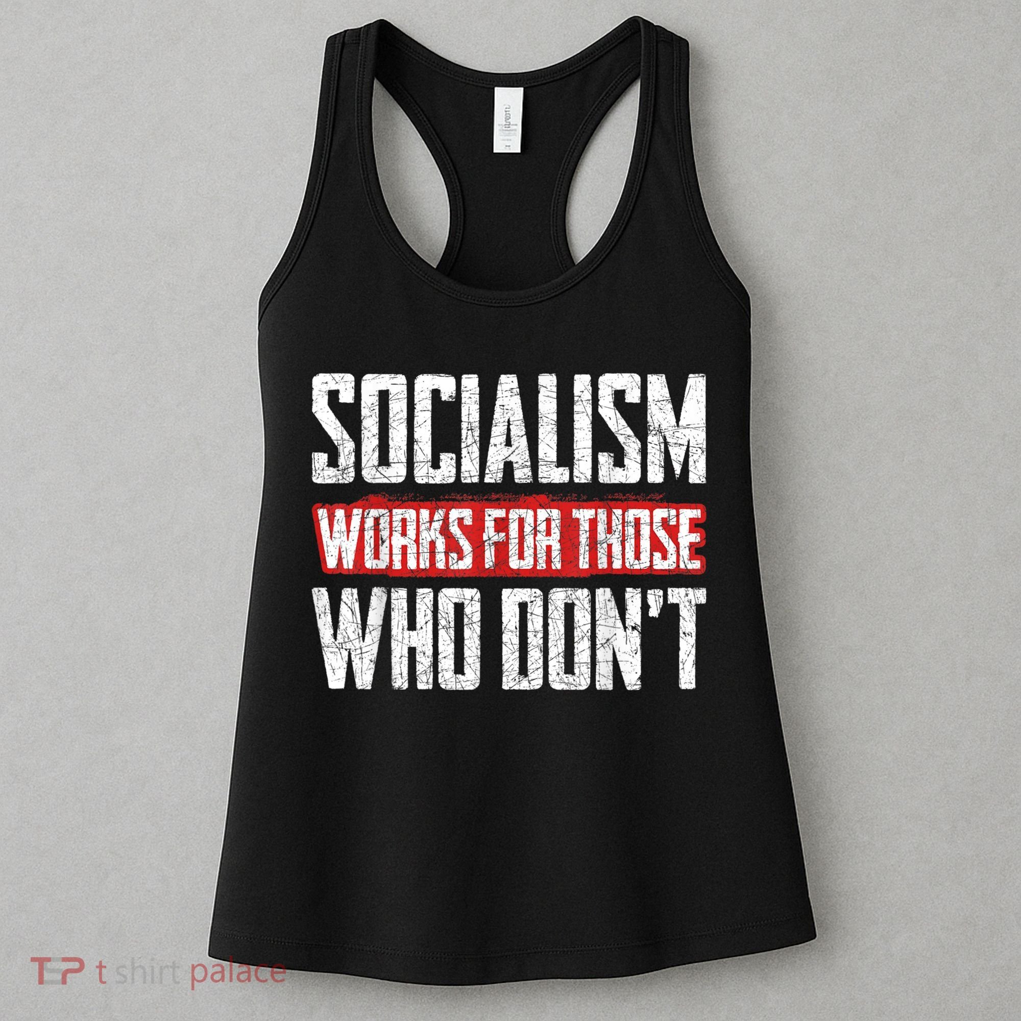 Socialism Works For Those Who Dont Funny Anti Socialism Women's Tank Top