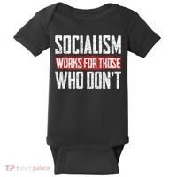 Socialism Works For Those Who Dont Funny Anti Socialism Baby Bodysuit thumb 0