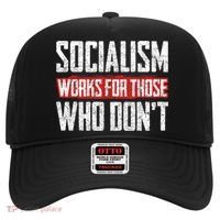 Socialism Works For Those Who Dont Funny Anti Socialism Hat thumb 0