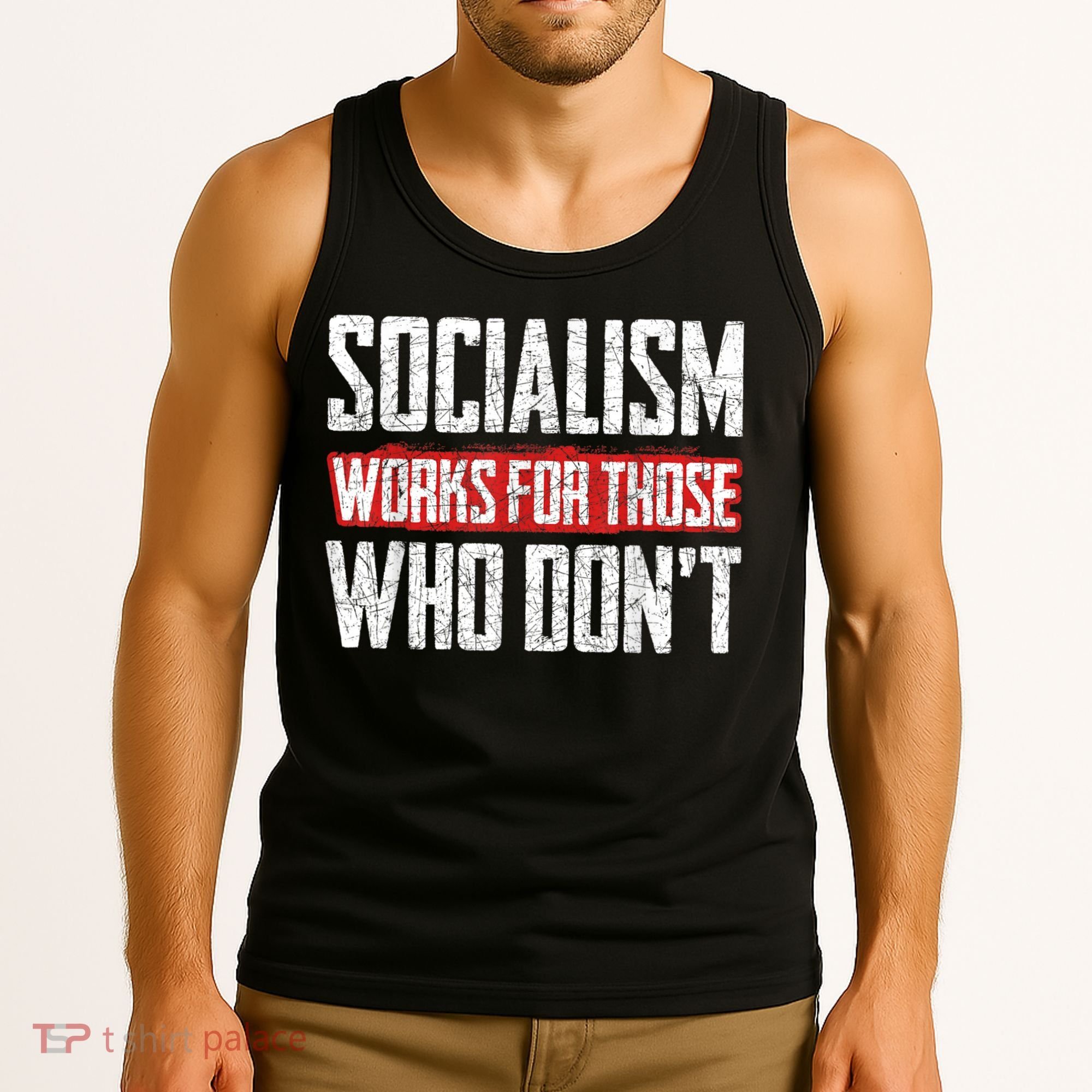 Socialism Works For Those Who Dont Funny Anti Socialism Tank Top