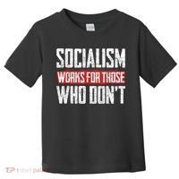 Socialism Works For Those Who Dont Funny Anti Socialism Toddler T-Shirt thumb 0