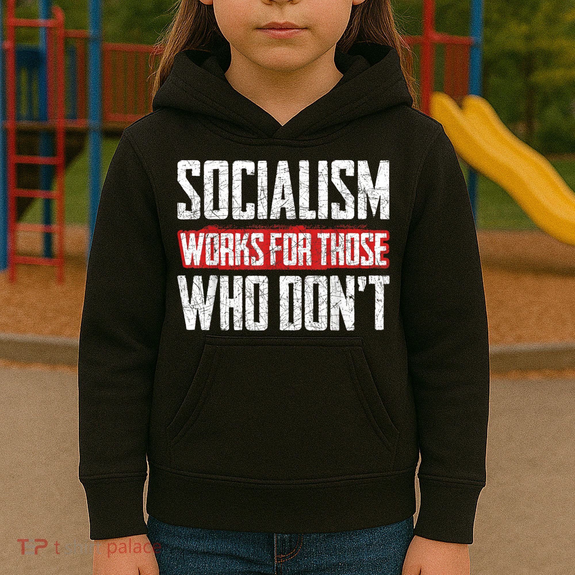 Socialism Works For Those Who Dont Funny Anti Socialism Kids Hoodie