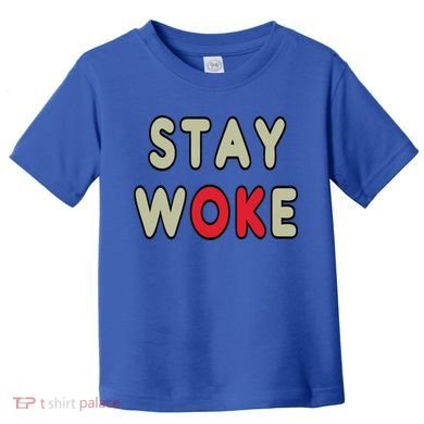 Stay Woke Gift Toddler T-Shirt