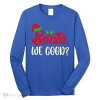 Santa We Good Funny Naughty Or Nice List Christmas Season Cute Gift Long Sleeve Shirt thumb 0