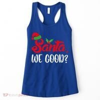Santa We Good Funny Naughty Or Nice List Christmas Season Cute Gift Women's Tank Top thumb 0