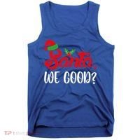 Santa We Good Funny Naughty Or Nice List Christmas Season Cute Gift Tank Top thumb 0