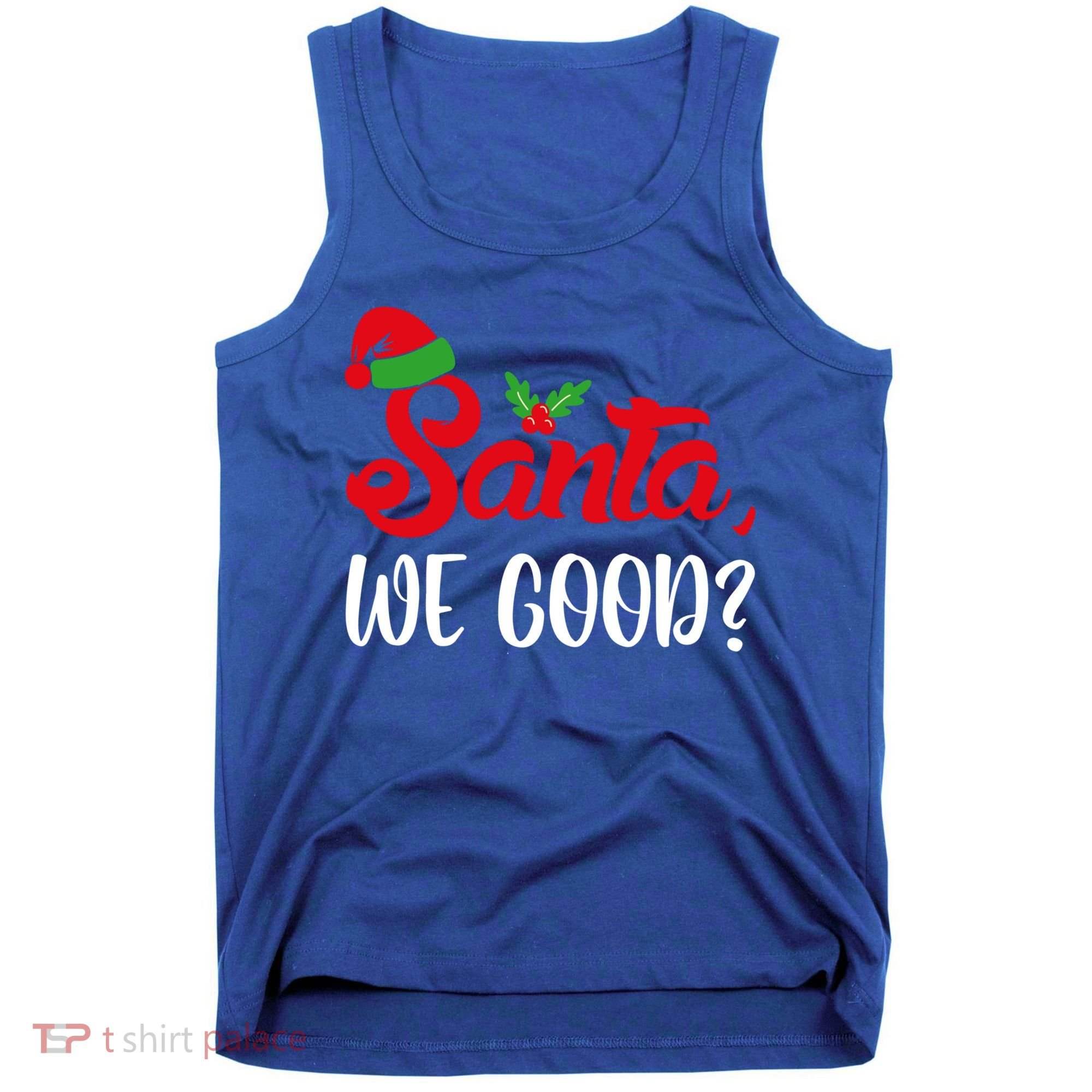 Santa We Good Funny Naughty Or Nice List Christmas Season Cute Gift Tank Top