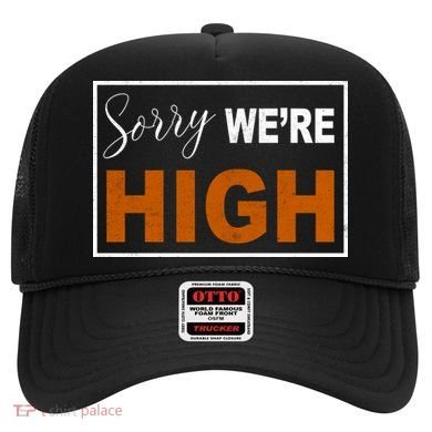 Sorry Were High Hat