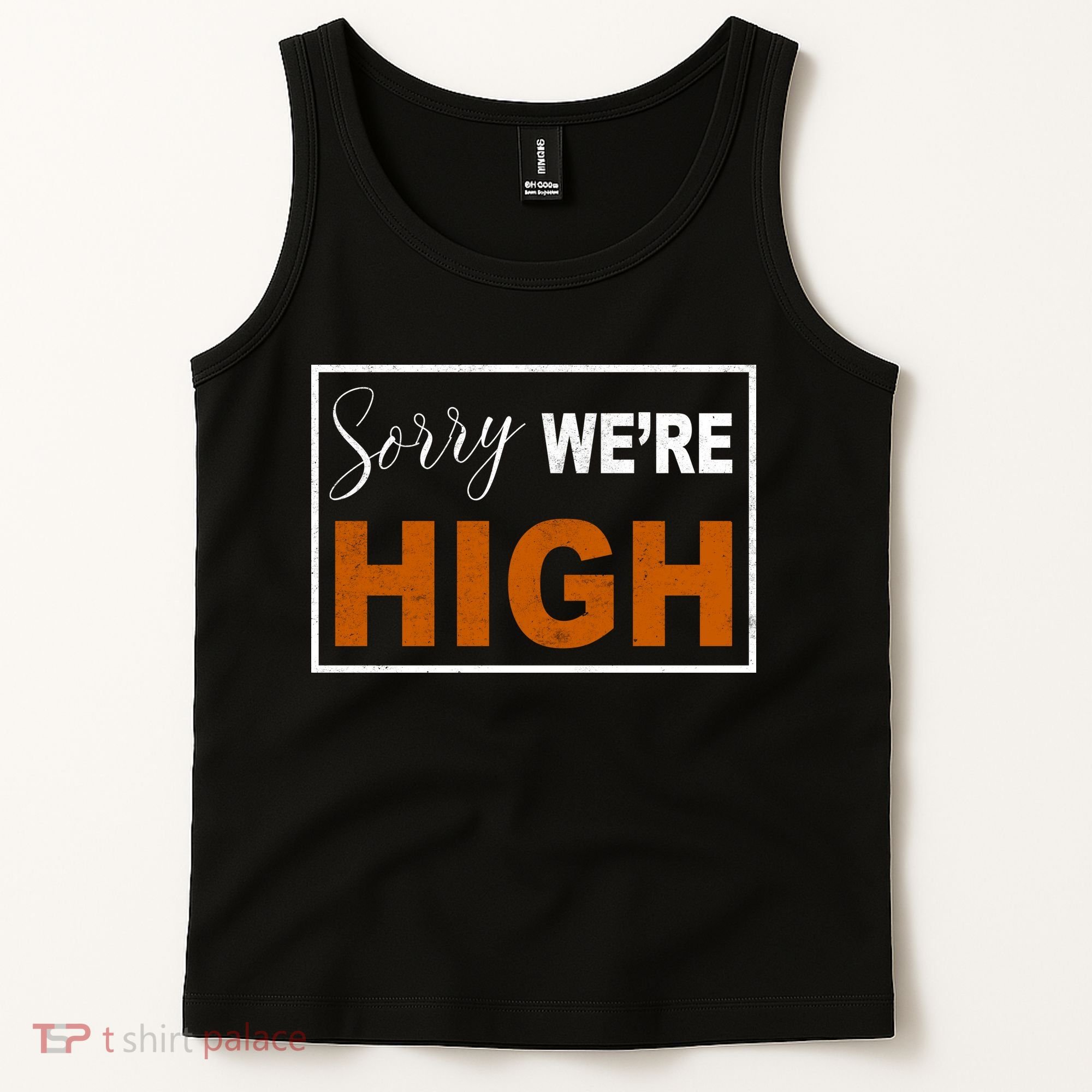 Sorry Were High Tank Top