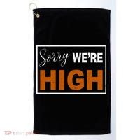 Sorry Were High Golf Towel thumb 0