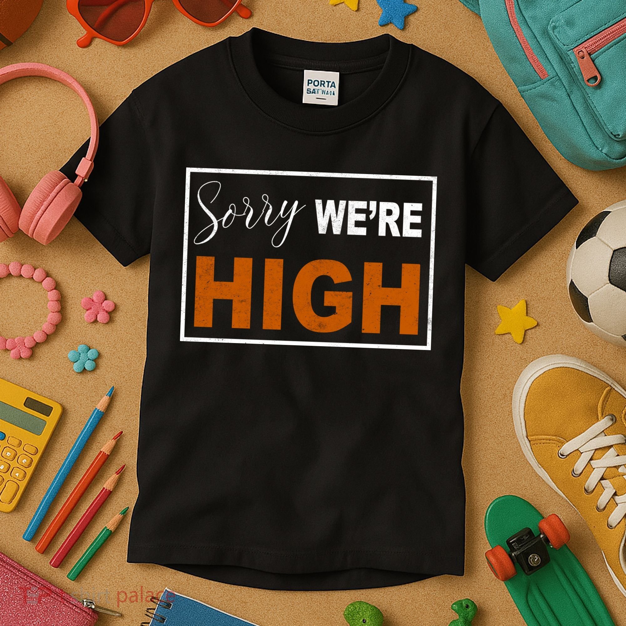 Sorry Were High Kids T-Shirt