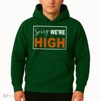 Sorry Were High Hoodie thumb 2