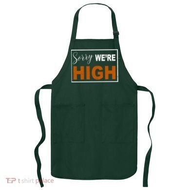 Sorry Were High Apron