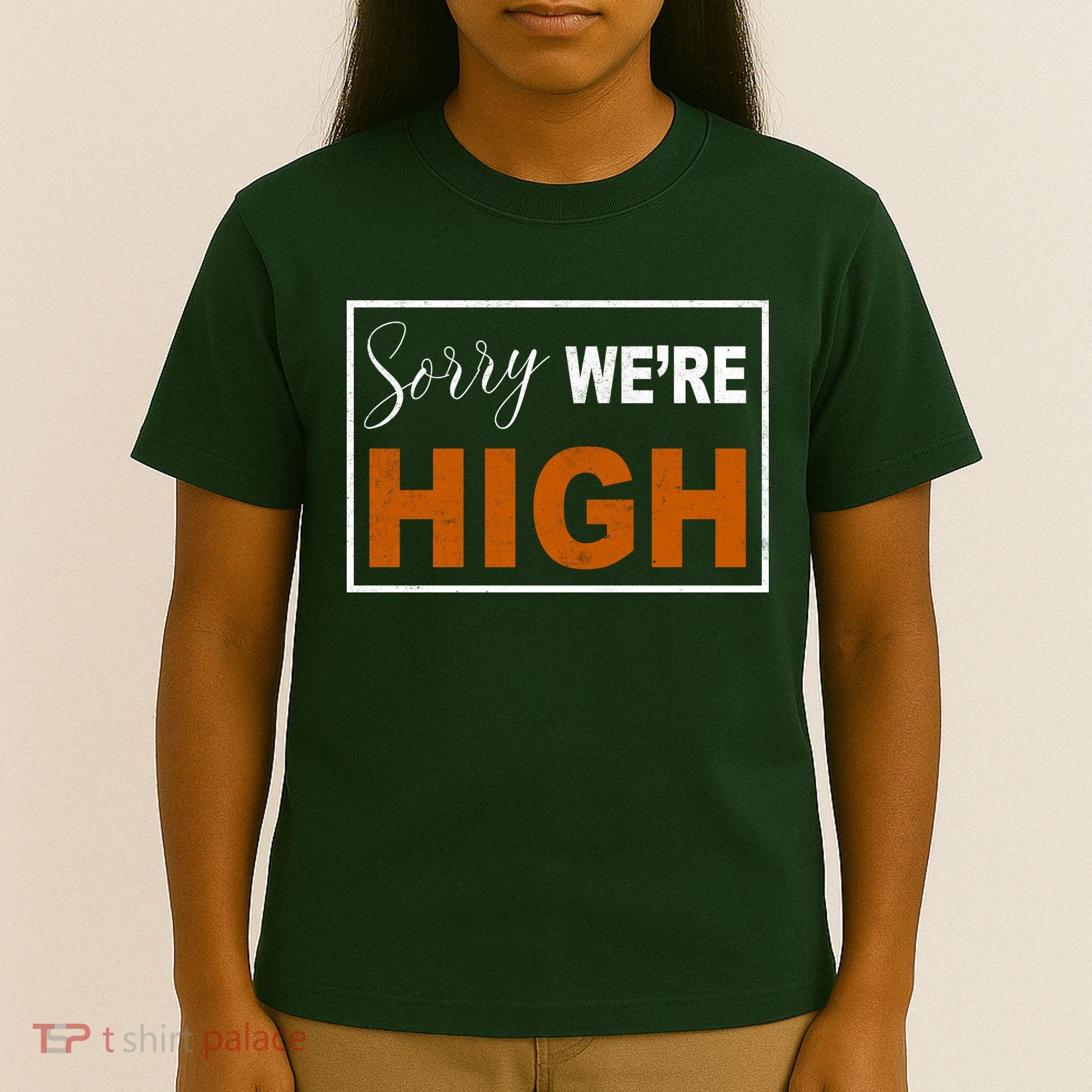 Sorry Were High T-Shirt