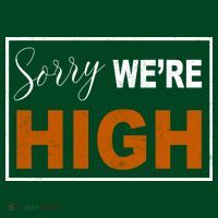 Sorry Were High T-Shirt thumb 7