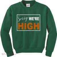 Sorry Were High Kids Sweatshirt thumb 0