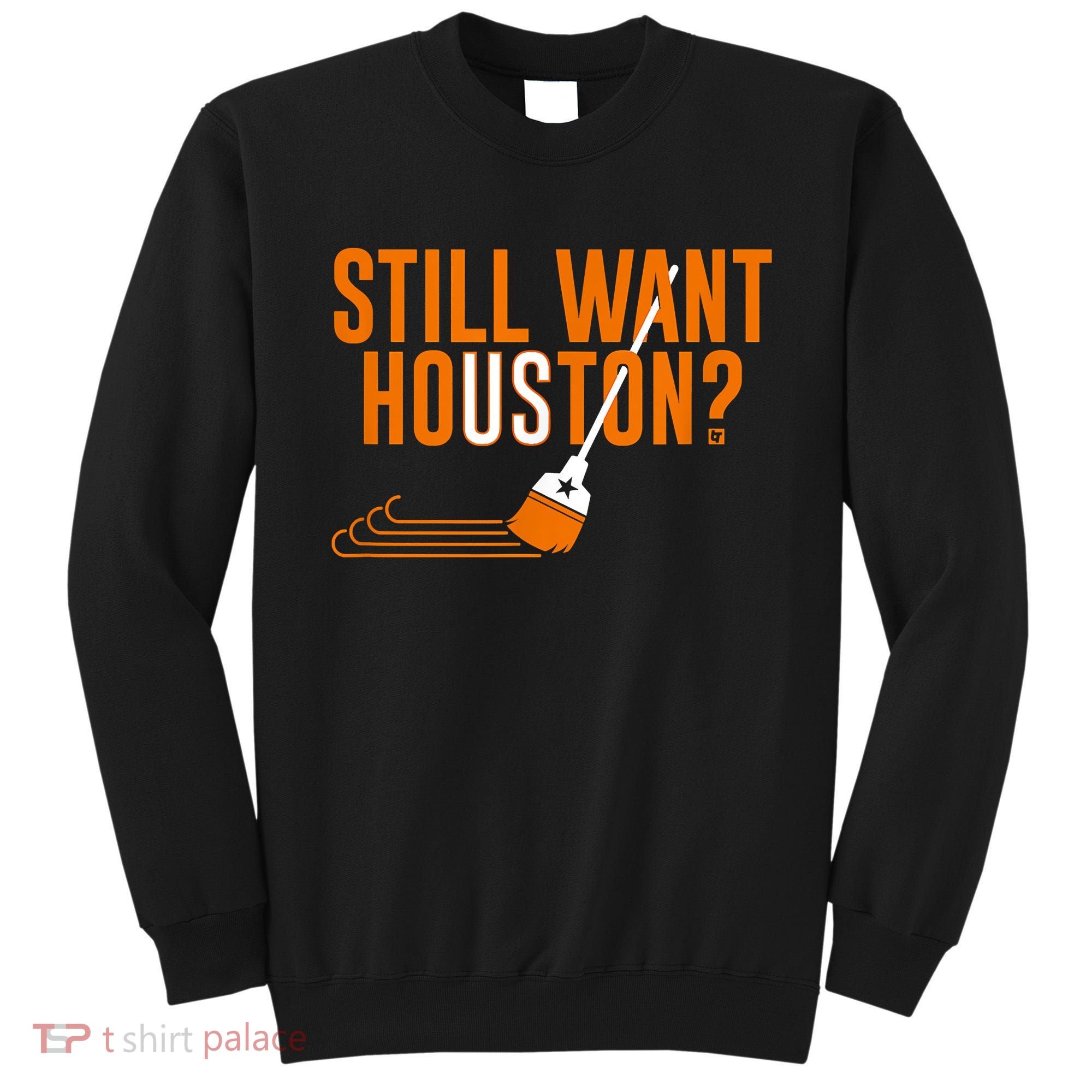 Still Want Houston Houston Baseball Sweatshirt