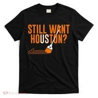 Still Want Houston Houston Baseball T-Shirt thumb 0