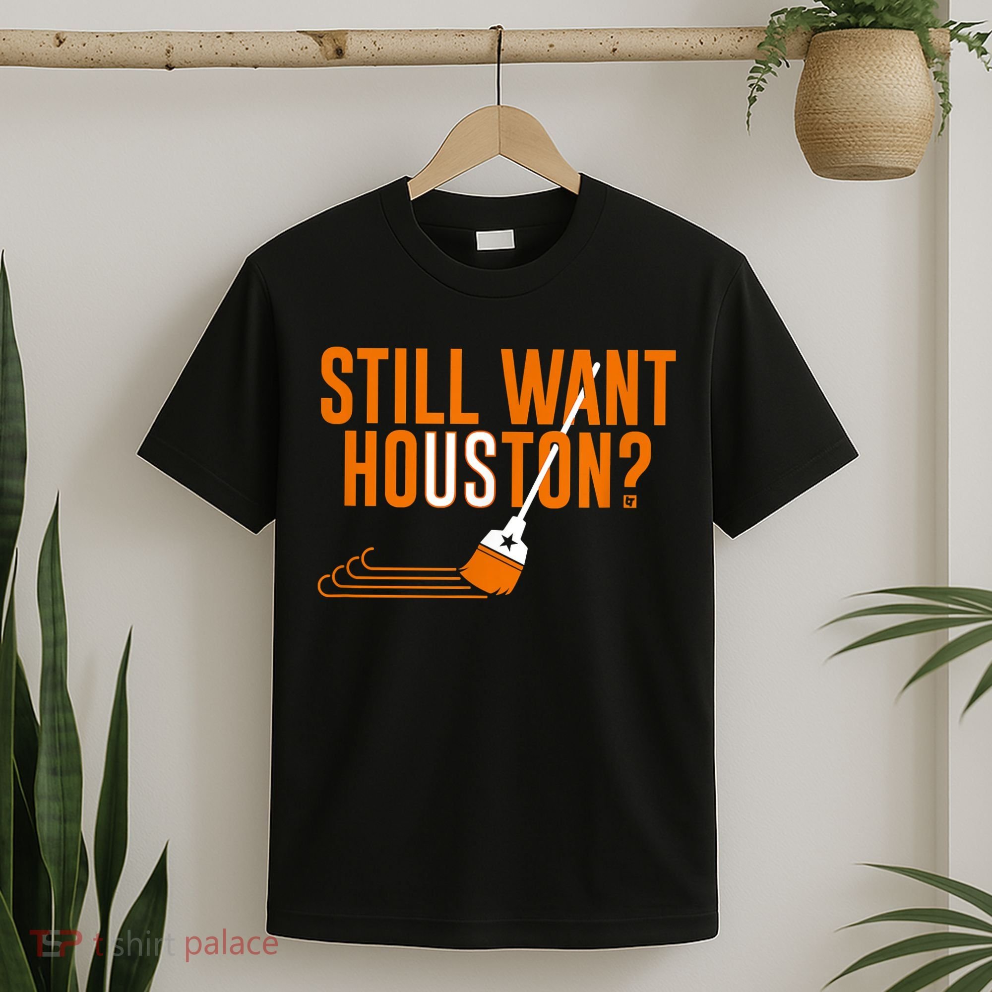 Still Want Houston Houston Baseball T-Shirt