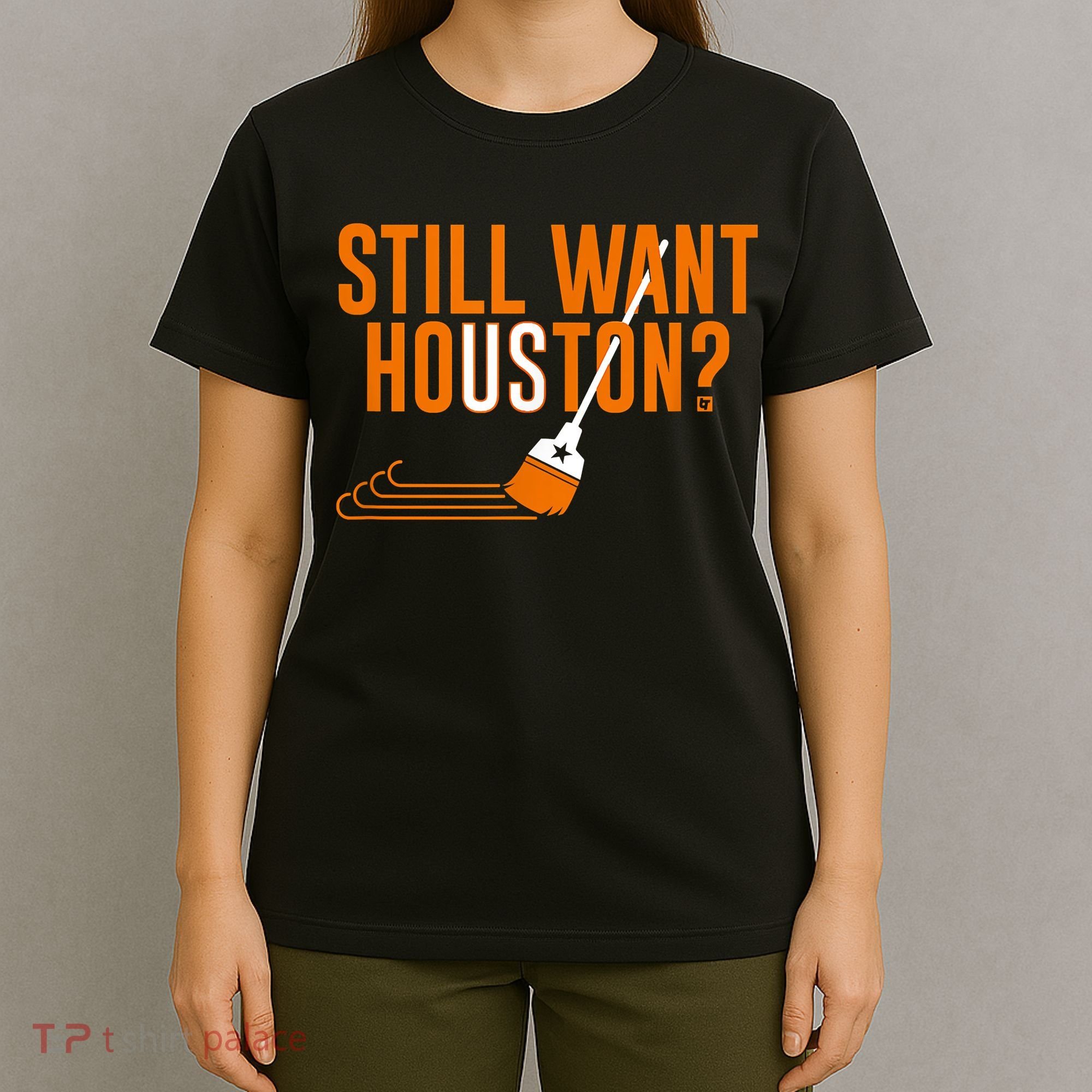 Still Want Houston Houston Baseball T-Shirt