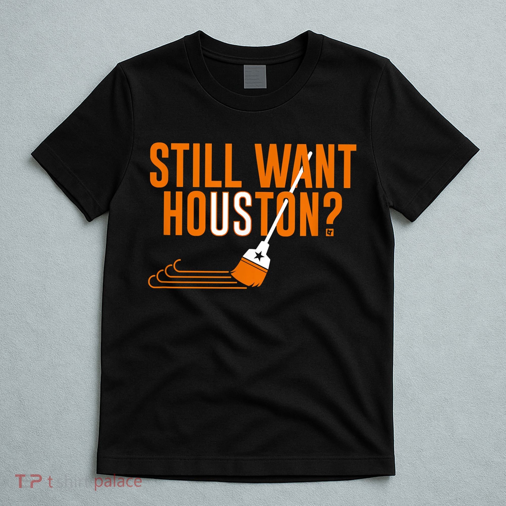 Still Want Houston Houston Baseball T-Shirt