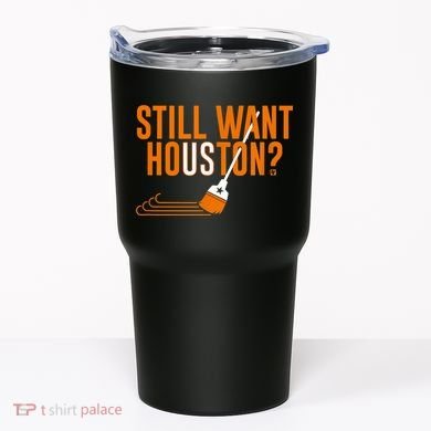 Still Want Houston Houston Baseball Tumbler