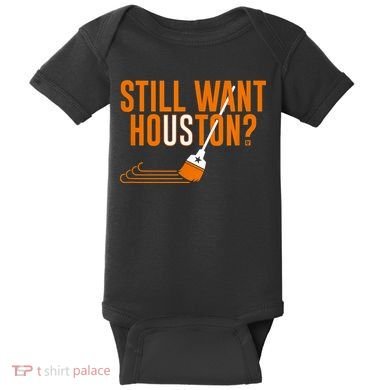 Still Want Houston Houston Baseball Baby Bodysuit