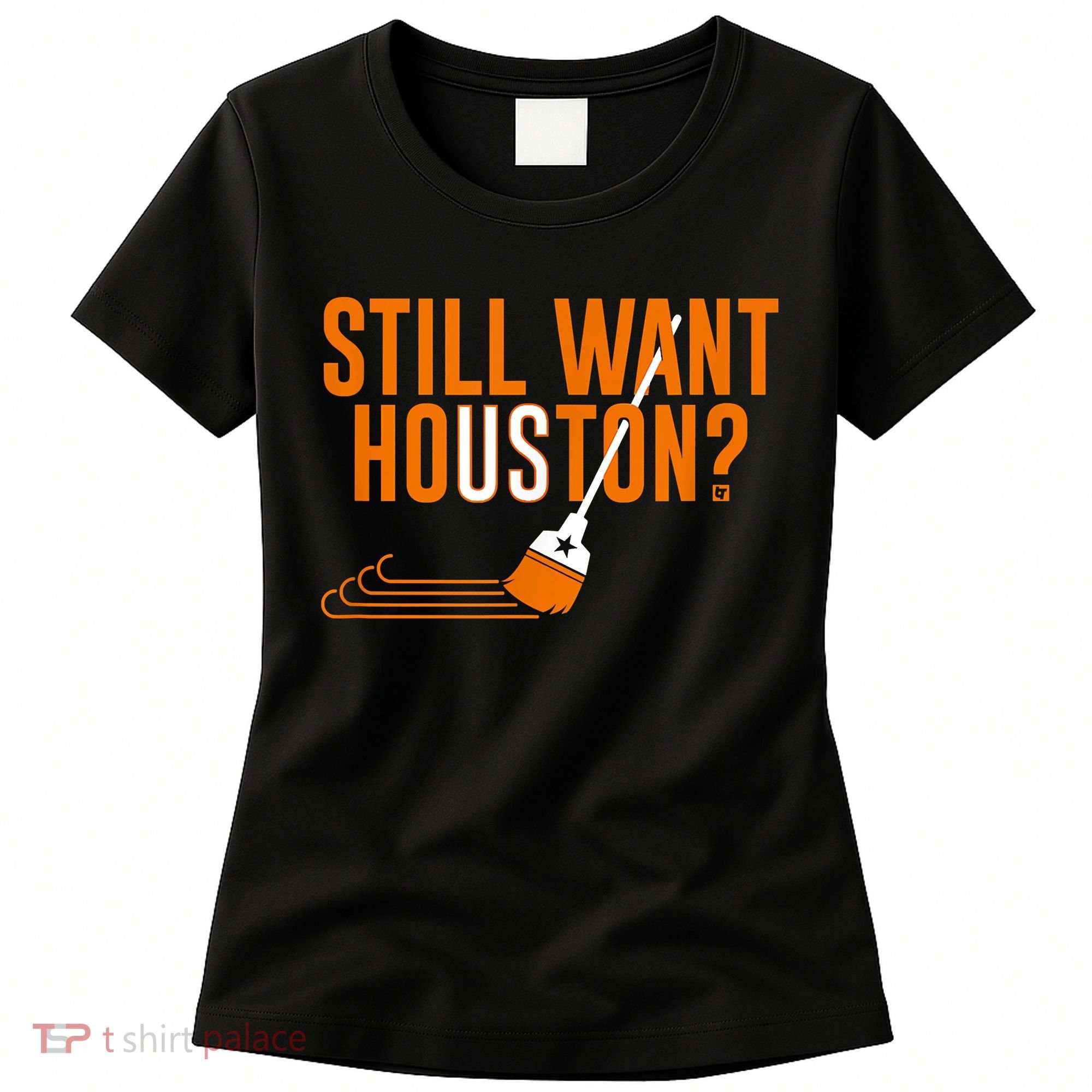 Still Want Houston Houston Baseball Women's T-Shirt