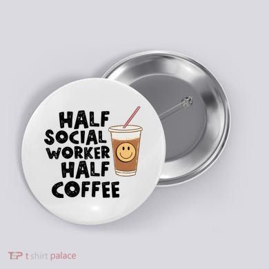 Social Worker Half Social Worker Half Coffee Button
