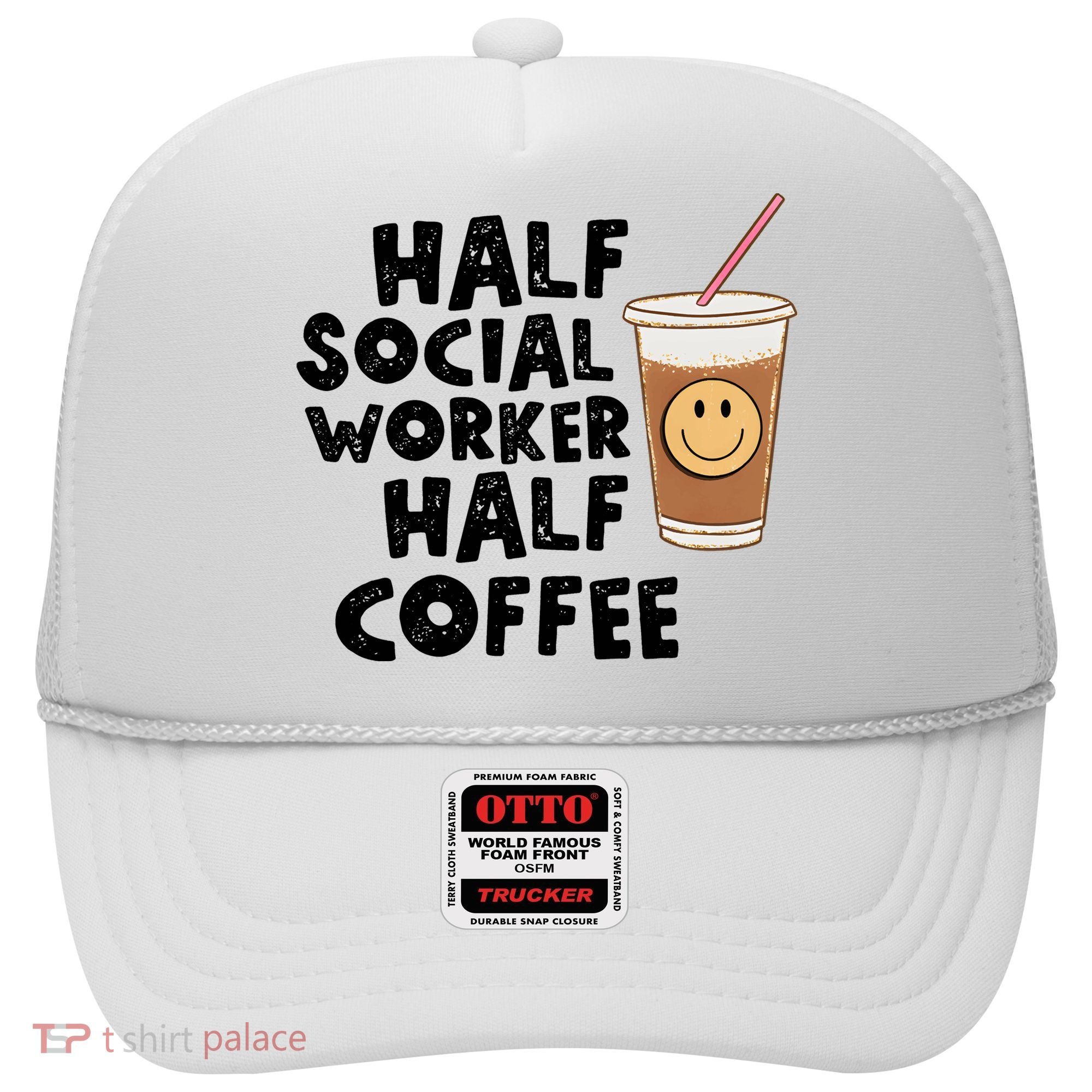 Social Worker Half Social Worker Half Coffee Hat