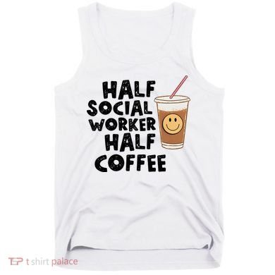 Social Worker Half Social Worker Half Coffee Tank Top