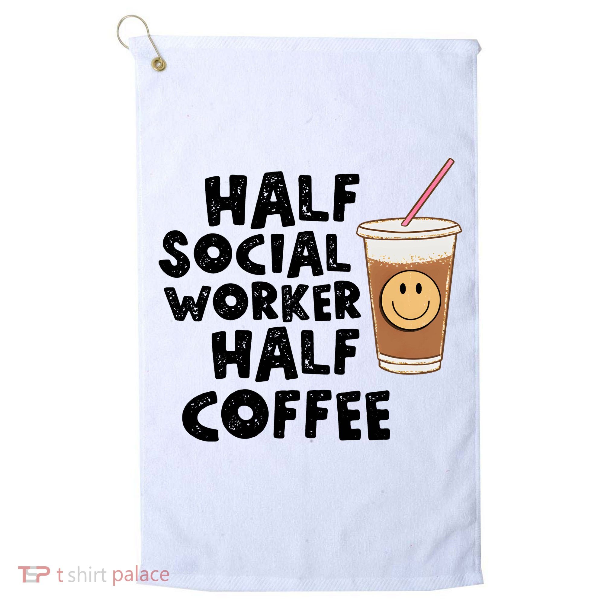 Social Worker Half Social Worker Half Coffee Golf Towel