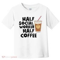 Social Worker Half Social Worker Half Coffee Toddler T-Shirt thumb 0