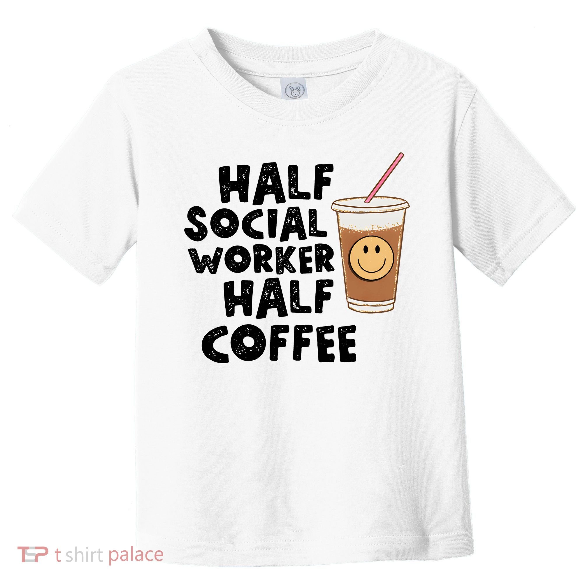 Social Worker Half Social Worker Half Coffee Toddler T-Shirt