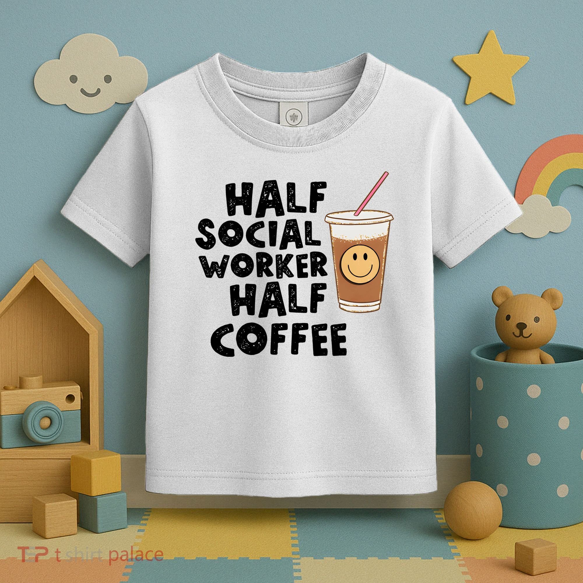 Social Worker Half Social Worker Half Coffee Toddler T-Shirt