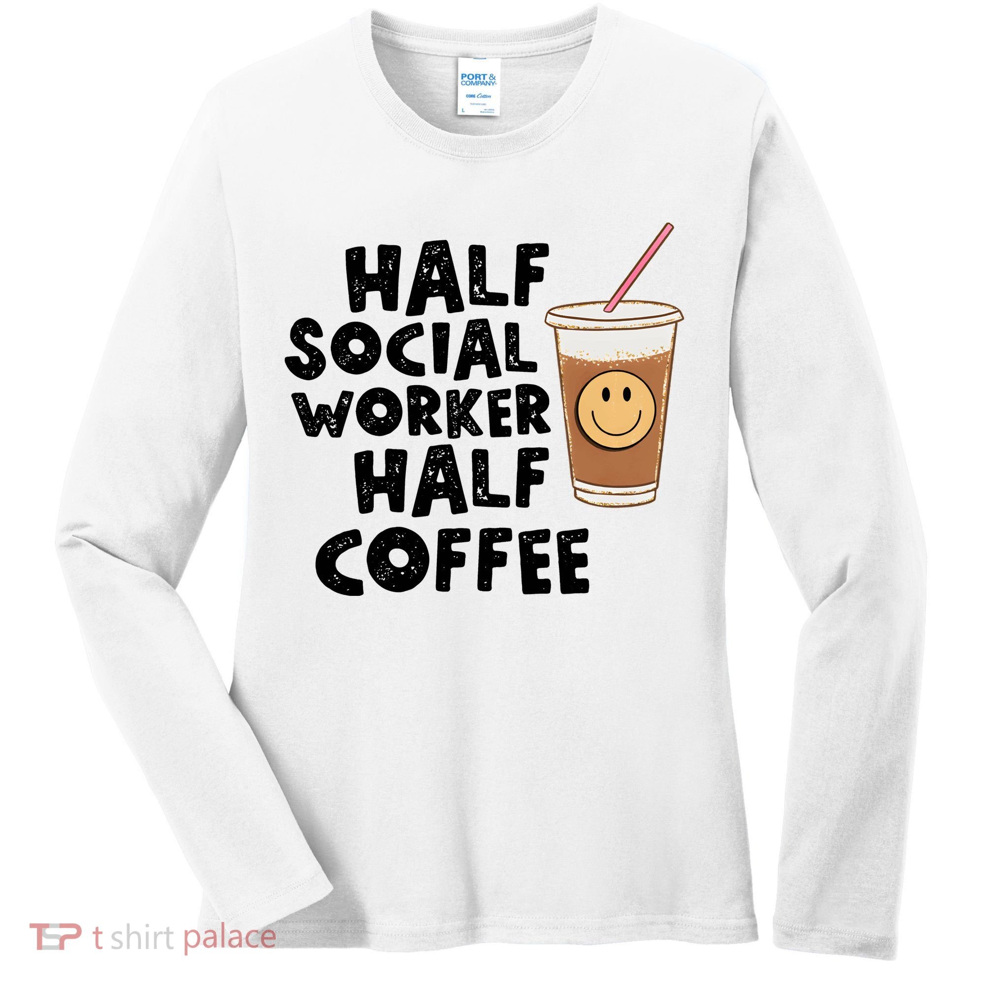 Social Worker Half Social Worker Half Coffee Women's Long Sleeve Shirt