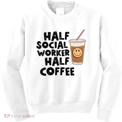 Social Worker Half Social Worker Half Coffee Kids Sweatshirt