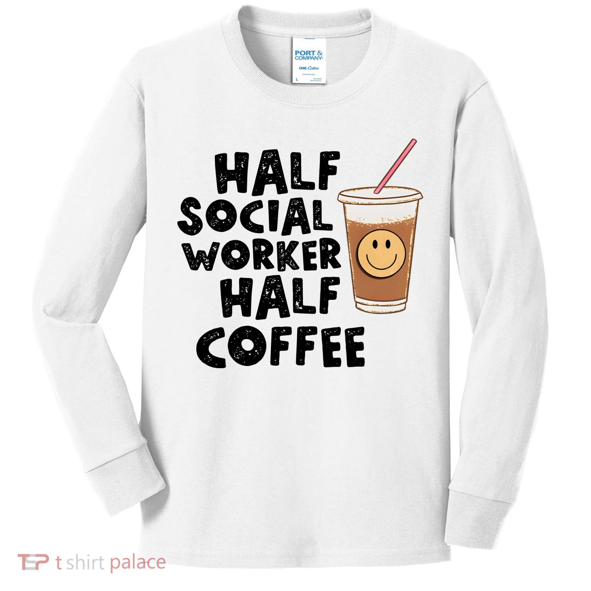 Social Worker Half Social Worker Half Coffee Kids Long Sleeve Shirt