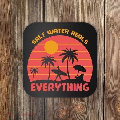 Salt Water Heals Everything Tropical Coaster